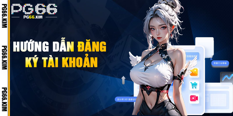 Hướng Dẫn Đăng Ký Tài Khoản