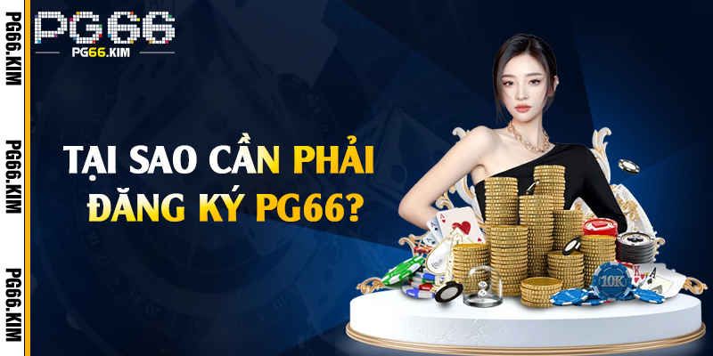Tại sao cần phải đăng ký PG66?