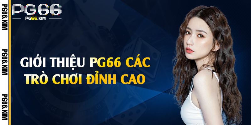 Giới thiệu PG66 các trò chơi đỉnh cao