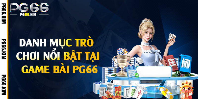 Danh mục trò chơi nổi bật tại game bài PG66