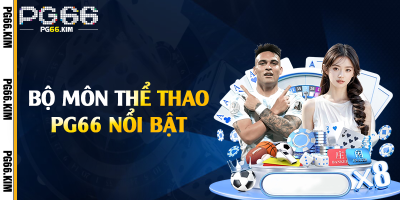 Bộ môn thể thao PG66 nổi bật
