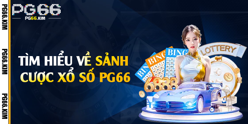 Tìm hiểu về sảnh cược xổ số PG66