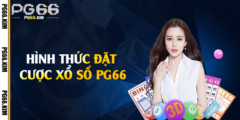 Hình thức đặt cược xổ số PG66